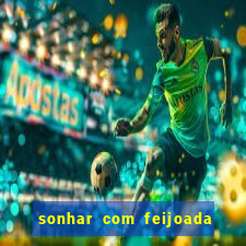 sonhar com feijoada jogo do bicho